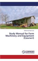 Study Manual for Farm Machinery and Equipment (Course-I)