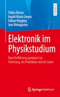 Elektronik Im Physikstudium: Eine Einführung Geeignet Zur Vorlesung, Im Praktikum Und Im Labor