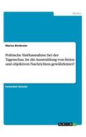 Politische Einflussnahme bei der Tagesschau. Ist die Ausstrahlung von freien und objektiven Nachrichten gewährleistet?