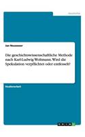 Die geschichtswissenschaftliche Methode nach Karl-Ludwig Woltmann. Wird die Spekulation verpflichtet oder entfesselt?