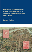 Reichsadler und Brieftaube Private Postdienstleister in Mannheim und Ludwigshafen 1886 - 1900
