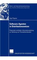 Software-Agenten in Distributionsnetzen: Potenziale vertikaler Informationsteilung zur Senkung von Transaktionskosten(Markt- und Unternehmensentwicklung Markets and Organisations)