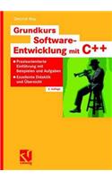 Grundkurs Software-Entwicklung Mit C++: Praxisorientierte Einführung Mit Beispielen Und Aufgaben - Exzellente Didaktik Und Übersicht