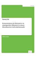 Konzentration als Alternative zu strategischen Allianzen in einem liberalisierten Luftverkehrsmarkt