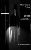 Lukas schießt...: Die Passion zweimal anders