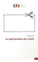 Le Spectaculaire Du Motif