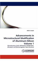 Advancements in Microstructural Modification of Aluminum-Silicon Volume 1