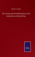 Tenth and Twelfth Books of the Institutions of Quintilian