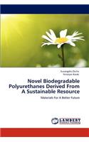 Novel Biodegradable Polyurethanes Derived From A Sustainable Resource