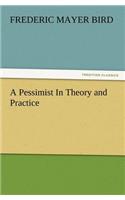 A Pessimist In Theory and Practice: (English)