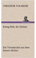 Konig Bob, Der Elefant