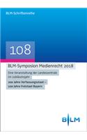 Blm-Symposium Medienrecht 2018: Eine Veranstaltung Der Landeszentrale Im Jubilaumsjahr '200 Jahre Verfassungsstaat - 100 Jahre Freistaat Bayern'(Blm-Schriftenreihe - Bayerische Landeszentrale Fur Neue Medi)