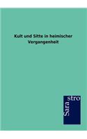 Kult Und Sitte in Heimischer Vergangenheit: (German)