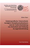 Länderspezifische Unterschiede bezüglich Disziplinarmaßnahmen und der Aufrechterhaltung von Sicherheit und Ordnung im Jugendstrafvollzug: (German)
