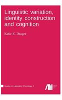 Linguistic variation, identity construction and cognition