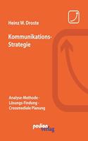 Kommunikations-Strategie: Analyse-Methode - Losungs-Findung - Crossmediale Planung