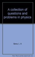 A collection of questions and problems in physics
