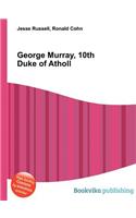 George Murray, 10th Duke of Atholl: (English)