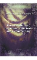 The New (German) Testament Some Texts and a Commentary