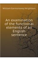 An Examination of the Functional Elements of an English Sentence