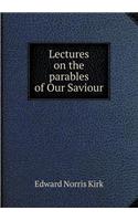 Lectures on the Parables of Our Saviour