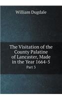 The Visitation of the County Palatine of Lancaster, Made in the Year 1664-5 Part 3