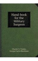 Hand-Book for the Military Surgeon