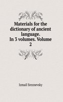 Materials for the dictionary of ancient language. In 3 volumes. Volume 2