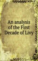 AN ANALYSIS OF THE FIRST DECADE OF LIVY