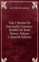 Vida Y Hechos De Estevanillo Gonzalez: Hombre De Buen Humor, Volume 1 (Spanish Edition)