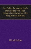 Lex Salica Emendata Nach Dem Codex Von Trier-Leijden (Vossianvs Lat. Oct. 86) (German Edition)