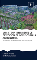 Sistema Inteligente de Detección de Intrusos En La Agricultura