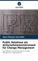 Public Relations als Unternehmensinstrument für Change Management