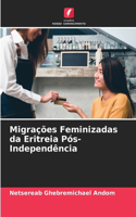 Migrações Feminizadas da Eritreia Pós-Independência