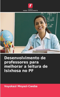 Desenvolvimento de professores para melhorar a leitura de Isixhosa no PF