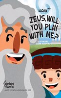 Zeus, Will You Play with Me?