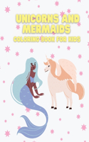 Unicorns and Mermaids Coloring Book for Kids