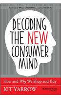 Decoding The New Consumer Mind: How And Why We Shop And Buy
