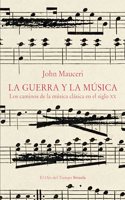 La guerra y la musica: Los caminos de la musica clasica en el siglo XX