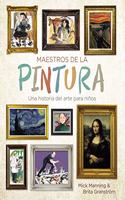 Maestros de la pintura: Una historia del arte para ninos