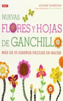 Nuevas flores y hojas de ganchillo: Mas de 55 disenos faciles de hacer