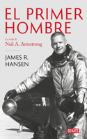 Primer Hombre. La Vida de Neil A. Armstrong / First Man: The Life of Neil A. Armstrong