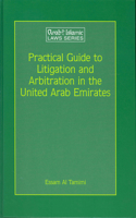 Practical Guide to Litigation and Arbitration in the United Arab Emirates