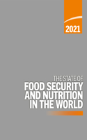 The State of Food Security and Nutrition in the World 2021