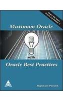 Maximum Oracle With Oracle Best Practices : Covers The Latest Oracel 11g Release 2
