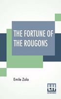 The Fortune Of The Rougons: Edited With Introduction By Ernest Alfred Vizetelly
