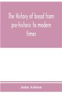 history of bread from pre-historic to modern times