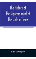 The history of the Supreme court of the state of Texas