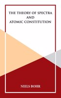 Theory of Spectra and Atomic Constitution