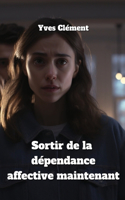 Sortir de la dépendance affective maintenant